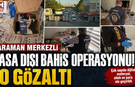 Karaman Merkezli Yasa Dışı Bahis Operasyonu: 10 Şüpheli Gözaltında