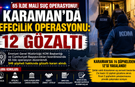 65 İlde Mali Suç Operasyonu: Karaman’da Tefecilik Soruşturmasında 12 Gözaltı