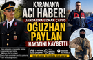 Karaman’ı Yasa Boğan Vefat: Jandarma Uzman Çavuş Oğuzhan Paylan’dan Acı Haber