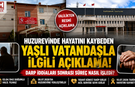Karaman’da Huzurevinde Hayatını Kaybeden Yaşlı Vatandaşla İlgili Resmî Açıklama