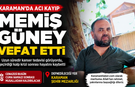 Karaman’da Acı Kayıp: Memiş Güney Genç Yaşta Hayatını Kaybetti