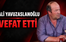 Ali Yavuzaslanoğlu Vefat Etti