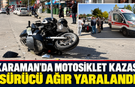 Otomobil ile Motosiklet Kaza Yaptı: 1 Ağır Yaralı