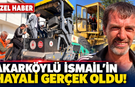 Akarköylü İsmail’in Hayali Gerçek Oldu!