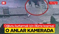 Oğlunu kurtarmak için ölüme koşmuş
