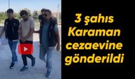 Karaman'da 3 şahıs daha cezaevine gönderildi