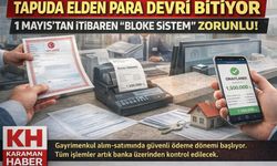 TAPUDA ELDEN PARA DEVRİ BİTİYOR 1 MAYIS"TAN İTİBAREN “BLOKE SİSTEM” ZORUNLU