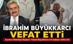 İbrahim Büyükkarcı Vefat Etti