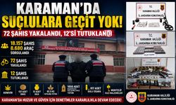 KARAMAN"DA JANDARMADAN SUÇLULARA GEÇİT YOK: 72 ŞAHIS YAKALANDI