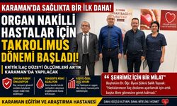 KARAMAN"DA SAĞLIKTA YENİ DÖNEM: ORGAN NAKİLLİ HASTALAR İÇİN TAKROLİMUS TESTİ ARTIK YERİNDE YAPILACAK
