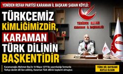Şaban Köylü: “Türkçemiz Kimliğimizdir, Karaman Türk Dilinin Başkentidir”