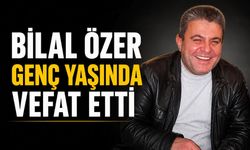 Bilal Özer Genç Yaşında Vefat Etti
