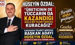 Hüseyin Özdal: "Üreticinin de tüccarın da kazandığı güçlü bir Ticaret Borsası kuracağız"