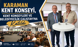 Karaman Kent Konseyi, Kent Konseyleri ve Belediyecilik Çalıştayı’na Katıldı