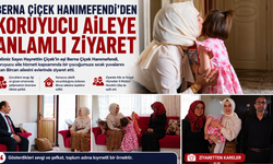 Berna Çiçek Hanımefendi’den Koruyucu Aileye Anlamlı Ziyaret