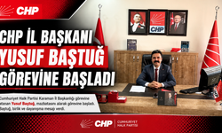 CHP İl Başkanı Yusuf Baştuğ Görevine Başladı