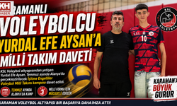 KARAMANLI VOLEYBOLCU YURDAL EFE AYSAN MİLLİ TAKIM KAMPINA DAVET EDİLDİ