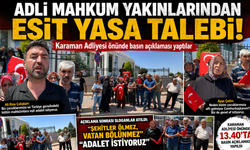 Adli Mahkûm Yakınlarından Karaman Adliyesi Önünde “Eşit Adalet” Çağrısı