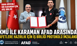 KMÜ İLE KARAMAN AFAD ARASINDA AFETLERE HAZIRLIK İÇİN İŞ BİRLİĞİ PROTOKOLÜ İMZALANDI