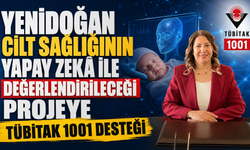 YENİDOĞAN CİLT SAĞLIĞININ YAPAY ZEKÂ İLE DEĞERLENDİRİLECEĞİ PROJEYE TÜBİTAK 1001 DESTEĞİ