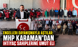 ENGELLERİ DAYANIŞMAYLA AŞTILAR: MHP KARAMAN’DAN İHTİYAÇ SAHİPLERİNE UMUT ELİ