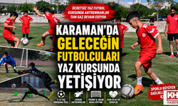 KARAMAN’DA GELECEĞİN FUTBOLCULARI YAZ KURSUNDA YETİŞİYOR