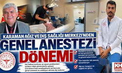 KARAMAN AĞIZ VE DİŞ SAĞLIĞI MERKEZİ'NDEN GENEL ANESTEZİ DÖNEMİ