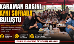 KARAMAN BASINI AYNI SOFRADA BULUŞTU