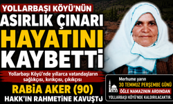 Yollarbaşı Köyü’nün Asırlık Çınarı Rabia Aker Hayatını Kaybetti