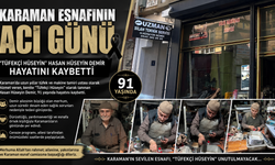KARAMAN ESNAFININ ACI GÜNÜ: HASAN HÜSEYİN DEMİR HAYATINI KAYBETTİ