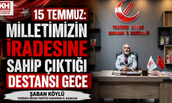 Yeniden Refah Partisi Karaman İl Başkanı Şaban Köylü’den 15 Temmuz Mesajı