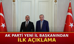 AK Parti Yeni İl Başkanından İlk Açıklama