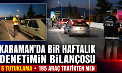 Karaman’da Bir Haftalık Denetimin Bilançosu: 6 Tutuklama, 195 Araç Trafikten Men