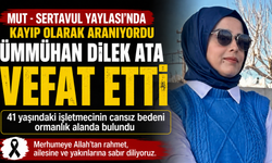 KAYIP OLARAK ARANAN ÜMMÜHAN DİLEK ATA’DAN ACI HABER