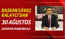 Başkan Savaş Kalaycı’dan 30 Ağustos Zafer Bayramı mesajı