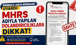 Karaman İl Sağlık Müdürlüğü uyardı: MHRS adıyla yapılan dolandırıcılıklara dikkat!