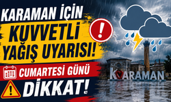 Karaman için kuvvetli yağış uyarısı! Cumartesi günü dikkat