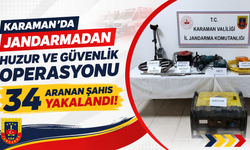 Karaman’da jandarmadan huzur ve güvenlik operasyonu: 34 aranan şahıs yakalandı
