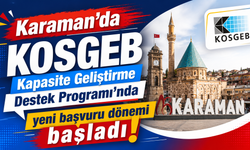 Karaman’da KOSGEB Kapasite Geliştirme Destek Programı’nda yeni başvuru dönemi başladı