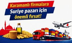 Karamanlı firmalara Suriye pazarı için önemli fırsat!