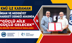 KMÜ ile Karaman İnsan ve Medeniyet Hareketi Derneği arasında “Güçlü Aile Güçlü Gelecek” iş birliği