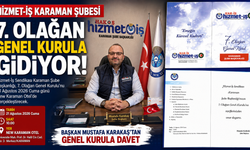 HİZMET-İŞ KARAMAN ŞUBESİ 7. OLAĞAN GENEL KURULA GİDİYOR
