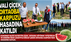 VALİ ÇİÇEK, ORTAOBA KARPUZU HASADINA KATILDI