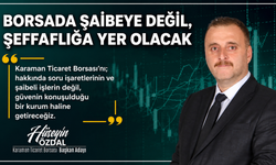ÖZDAL: "BORSAMIZDA ŞAİBEYE DEĞİL, ŞEFFAFLIĞA YER OLACAK"
