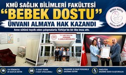 KMÜ SAĞLIK BİLİMLERİ FAKÜLTESİ “BEBEK DOSTU” ÜNVANI ALDI