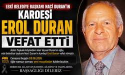 Eski Belediye Başkanı Naci Duran’ın Kardeşi Erol Duran Vefat Etti