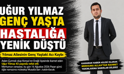 Uğur Yılmaz Genç Yaşta Hastalığa Yenik Düştü