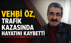 Vehbi Öz, Elim Bir Trafik Kazasında Hayatını Kaybetti