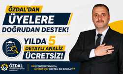 Özdal’dan üyelere doğrudan destek: Yılda 5 detaylı analiz ücretsiz