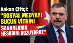 Bakan Çiftçi: “Sosyal Medyayı Suçun Vitrini Sananların Hesabını Bozuyoruz”
